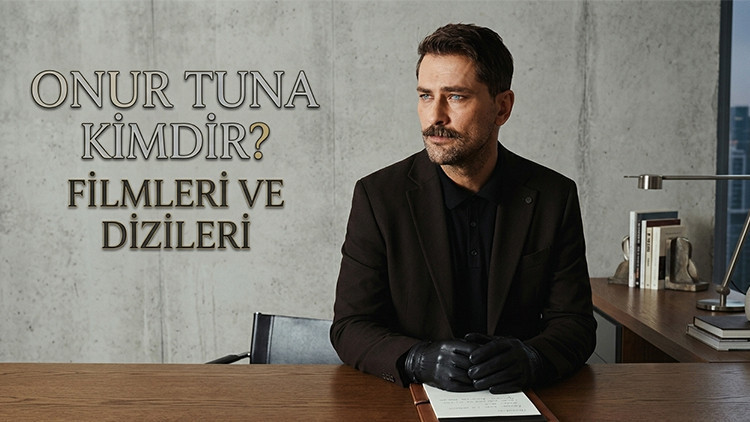 onur-tuna-kimdir-kac-yasinda-nereli-onur-tuna-filmleri-ve-tv-dizileri-WwMkgMWu